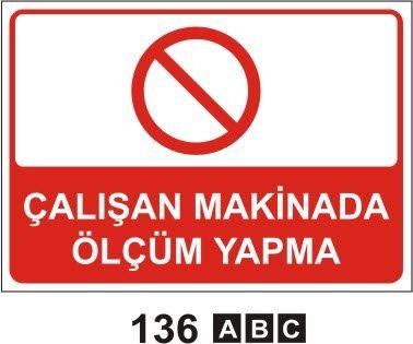 Calisan Makinada Olcum Yapma Uyari Levhalari