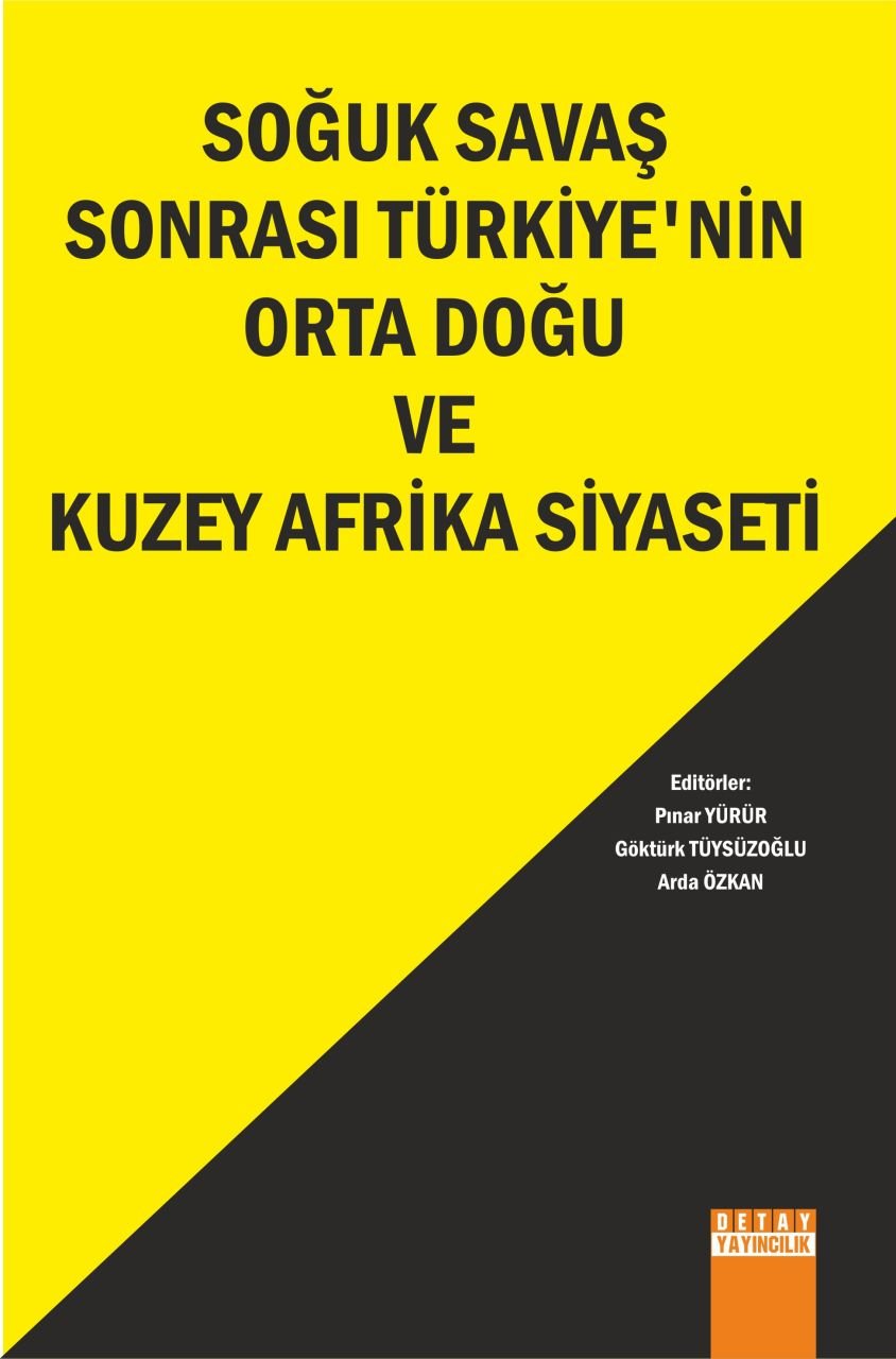 SOĞUK SAVAŞ SONRASI TÜRKİYENİN ORTA DOĞU VE KUZEY AFRİKA SİYASETİ