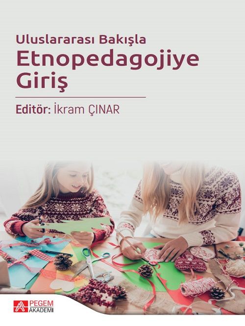 Pegem Uluslararası Bakışla Etnopedagojiye Giriş - İkram Çınar Pegem Akademi Yayıncılık Pegem Uluslararası Bakışla Etnopedagojiye Giriş - İkram Çınar Pegem Akademi Yayıncılık