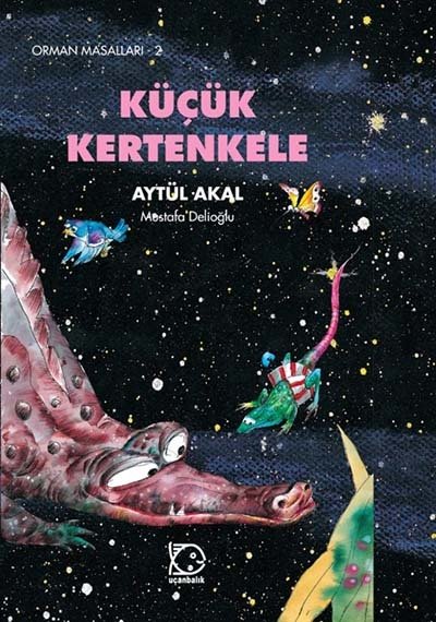 Orman Masalları-2 Küçük Kertenkele - Aytül Akal Uçanbalık Yayınları Orman Masalları-2 Küçük Kertenkele - Aytül Akal Uçanbalık Yayınları
