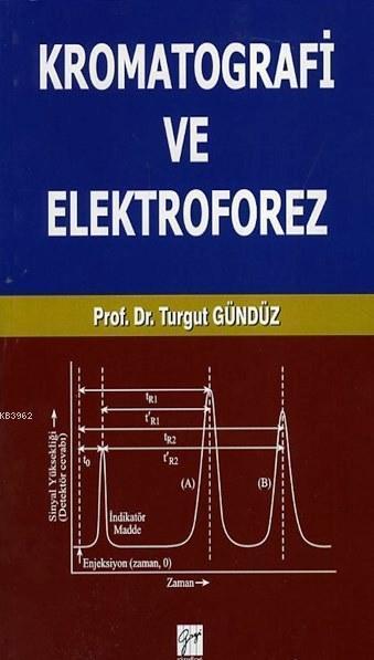 Gazi Kitabevi Kromatografi ve Elektroforez - Turgut Gündüz Gazi Kitabevi