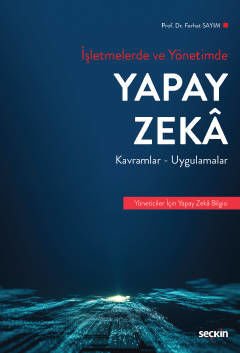 Seçkin İşletmelerde ve Yönetimde Yapay Zeka - Ferhat Sayım Seçkin Yayınları Seçkin İşletmelerde ve Yönetimde Yapay Zeka - Ferhat Sayım Seçkin Yayınları