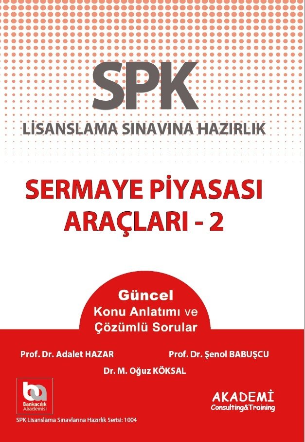 Akademi SPK Sermaye Piyasası Araçları-2 Akademi Consulting Yayınları Akademi SPK Sermaye Piyasası Araçları-2 Akademi Consulting Yayınları