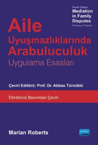 Nobel Aile Uyuşmazlıklarında Arabuluculuk - Mediation in Family Disputes - Marian Roberts Nobel Akademi Yayınları Nobel Aile Uyuşmazlıklarında Arabuluculuk - Mediation in Family Disputes - Marian Roberts Nobel Akademi Yayınları