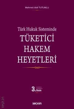 Seçkin Tüketici Hakem Heyetleri - Mehmet Akif Tutumlu Seçkin Yayınları Seçkin Tüketici Hakem Heyetleri - Mehmet Akif Tutumlu Seçkin Yayınları