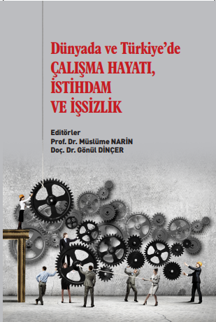Gazi Dünyada ve Türkiye de Çalışma Hayatı İstihdam ve İşsizlik - Müslüme Narin Gönül Dinçer Gazi Kitabevi