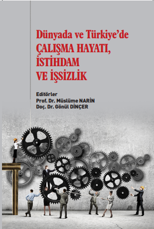 Gazi Dünyada ve Türkiye de Çalışma Hayatı İstihdam ve İşsizlik - Müslüme Narin Gönül Dinçer Gazi Kitabevi Gazi Dünyada ve Türkiye de Çalışma Hayatı İstihdam ve İşsizlik - Müslüme Narin Gönül Dinçer Gazi Kitabevi