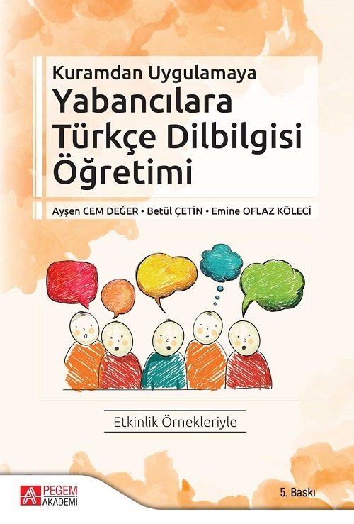 Pegem Kuramdan Uygulamaya Yabancılara Türkçe Dil Bilgisi Öğretimi Ayşe Cem Değer Pegem Akademi Yayıncılık Pegem Kuramdan Uygulamaya Yabancılara Türkçe Dil Bilgisi Öğretimi Ayşe Cem Değer Pegem Akademi Yayıncılık