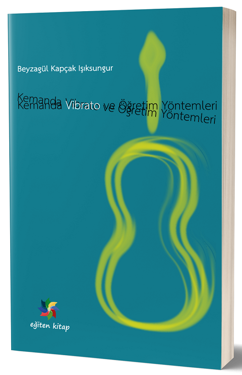 Eğiten Kitap Kemanda Vibrato ve Öğretim Teknikleri - Beyzagül Kapçak ​Eğiten Kitap