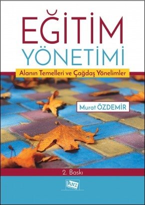Anı Yayıncılık Eğitim Yönetimi Alanın Temelleri Ve Çağdaş Yönelimler - Murat Özdemir Anı Yayıncılık Anı Yayıncılık Eğitim Yönetimi Alanın Temelleri Ve Çağdaş Yönelimler - Murat Özdemir Anı Yayıncılık