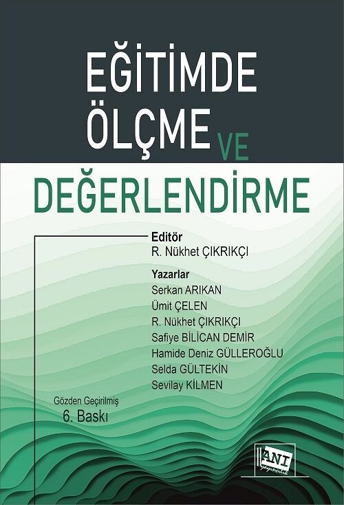 Anı Yayıncılık Eğitimde Ölçme ve Değerlendirme 6. Baskı - R. Nükhet Çıkrıkçı Anı Yayıncılık Anı Yayıncılık Eğitimde Ölçme ve Değerlendirme 6. Baskı - R. Nükhet Çıkrıkçı Anı Yayıncılık