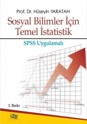 Anı Yayıncılık Sosyal Bilimler İçin Temel İstatistik SPSS Uygulamalı - Hüseyin Yaratan Anı Yayıncılık Anı Yayıncılık Sosyal Bilimler İçin Temel İstatistik SPSS Uygulamalı - Hüseyin Yaratan Anı Yayıncılık