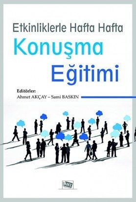 Anı Yayıncılık Etkinliklerle Hafta Hafta Konuşma Eğitimi - Ahmet Akçay Sami Baskın Anı Yayıncılık Anı Yayıncılık Etkinliklerle Hafta Hafta Konuşma Eğitimi - Ahmet Akçay Sami Baskın Anı Yayıncılık