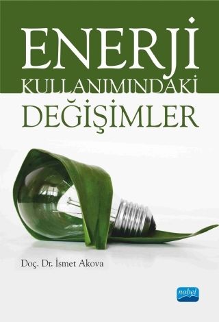 Nobel Enerji Kullanımındaki Değişimler - İsmet Akova Nobel Akademi Yayınları Nobel Enerji Kullanımındaki Değişimler - İsmet Akova Nobel Akademi Yayınları