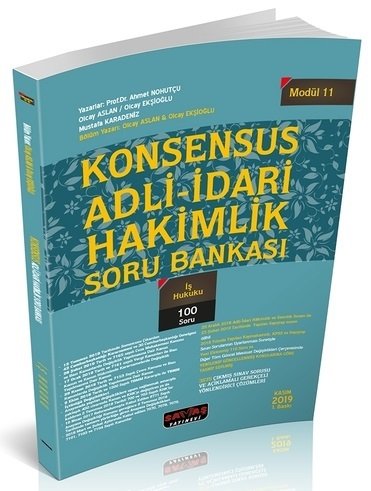Savaş KONSENSUS Adli İdari Hakimlik İş Hukuku Soru Bankası Ahmet Nohutçu 1. Baskı Kasım 2019 Savaş Yayınları Savaş KONSENSUS Adli İdari Hakimlik İş Hukuku Soru Bankası Ahmet Nohutçu 1. Baskı Kasım 2019 Savaş Yayınları