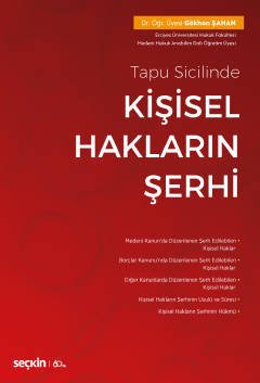 Seçkin Tapu Sicilinde Kişisel Hakların Şerhi - Gökhan Şahan Seçkin Yayınları