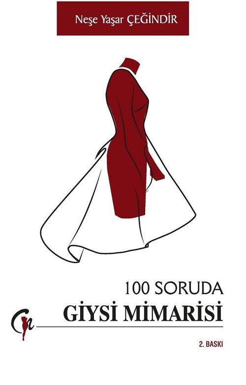 Gazi Kitabevi 100 Soruda Giysi Mimarisi - Neşe Yaşar Çeğindir Gazi Kitabevi Gazi Kitabevi 100 Soruda Giysi Mimarisi - Neşe Yaşar Çeğindir Gazi Kitabevi
