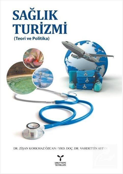 Umuttepe Sağlık Turizmi Teori ve Politika - Vahdettin Aydın Umuttepe Yayınları Umuttepe Sağlık Turizmi Teori ve Politika - Vahdettin Aydın Umuttepe Yayınları