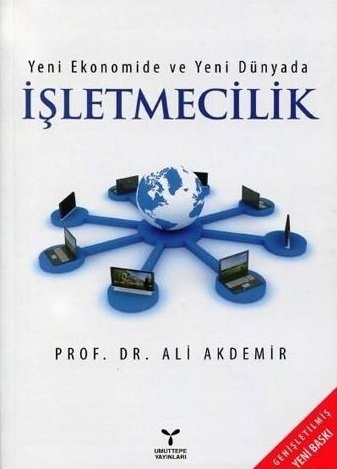 Umuttepe Yeni Ekonomide ve Yeni Dünyada İşletmecilik - Ali Akdemir Umuttepe Yayınları Umuttepe Yeni Ekonomide ve Yeni Dünyada İşletmecilik - Ali Akdemir Umuttepe Yayınları