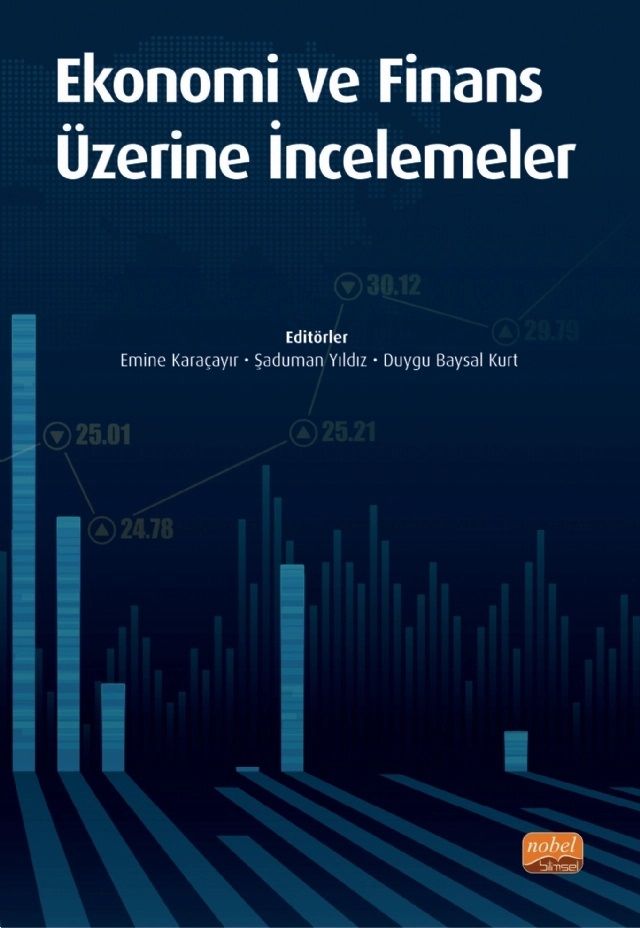 Nobel Ekonomi ve Finans Üzerine İncelemeler - Emine Karaçayır Şaduman Yıldız Duygu Baysal Kurt Nobel Bilimsel Eserler Nobel Ekonomi ve Finans Üzerine İncelemeler - Emine Karaçayır Şaduman Yıldız Duygu Baysal Kurt Nobel Bilimsel Eserler