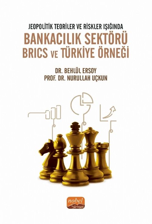 Nobel Jeopolitik Teoriler ve Riskler Işığında Bankacılık Sektörü Brics ve Türkiye Örneği - Behlül Ersoy Nurullah Uçkun Nobel Bilimsel Eserler