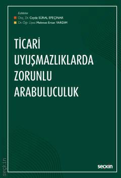 Seçkin Ticari Uyuşmazlıklarda Zorunlu Arabuluculuk - Ceyda Süral Efeçınar Mehmet Ertan Yardım Seçkin Yayınları Seçkin Ticari Uyuşmazlıklarda Zorunlu Arabuluculuk - Ceyda Süral Efeçınar Mehmet Ertan Yardım Seçkin Yayınları
