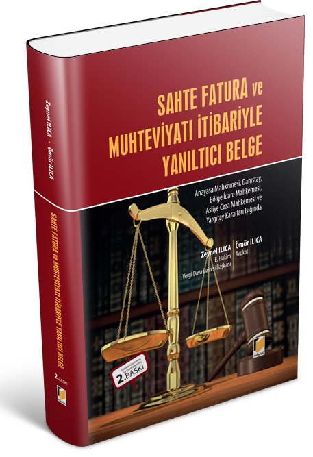 Adalet Sahte Fatura ve Muhteviyatı İtibariyle Yanıltıcı Belge - Ömür Ilıca Zeynel Ilıca Adalet Yayınevi Adalet Sahte Fatura ve Muhteviyatı İtibariyle Yanıltıcı Belge - Ömür Ilıca Zeynel Ilıca Adalet Yayınevi