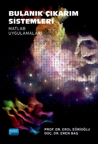 Nobel Bulanık Çıkarım Sistemleri Matlab Uygulamaları - Erol Eğrioğlu Eren Baş Nobel Akademi Yayınları Nobel Bulanık Çıkarım Sistemleri Matlab Uygulamaları - Erol Eğrioğlu Eren Baş Nobel Akademi Yayınları