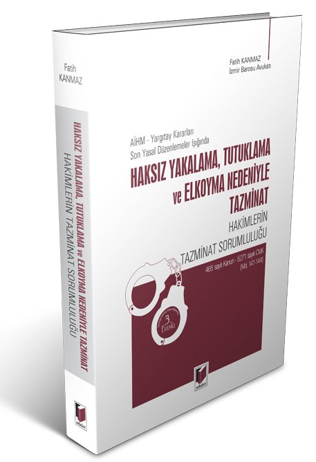 Adalet Haksız Yakalama Tutuklama ve Elkoyma Nedeniyle Tazminat - Fatih Kanmaz Adalet Yayınevi Adalet Haksız Yakalama Tutuklama ve Elkoyma Nedeniyle Tazminat - Fatih Kanmaz Adalet Yayınevi