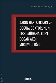 Seçkin Kadın Hastalıkları ve Doğum Doktorunun Tıbbi Müdahaleden Doğan Akdi Sorumluluğu - Merve Buse Kalaycı Ölçüm Seçkin Yayınları Seçkin Kadın Hastalıkları ve Doğum Doktorunun Tıbbi Müdahaleden Doğan Akdi Sorumluluğu - Merve Buse Kalaycı Ölçüm Seçkin Yayınları