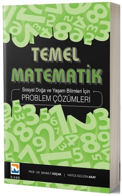 Nisan Temel Matematik Problem Çözümleri Sosyal Doğa ve Yaşam Bilimleri için Problem Çözümleri - Mahmut Koçak Hatice Gülsün Akay Nisan Kitabevi