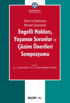Seçkin Engelli Hakları Yaşanan Sorunlar ve Çözüm Önerileri Sempozyumu - İpek Sağlam Özlem Karaman Coşgun Seçkin Yayınları Seçkin Engelli Hakları Yaşanan Sorunlar ve Çözüm Önerileri Sempozyumu - İpek Sağlam Özlem Karaman Coşgun Seçkin Yayınları