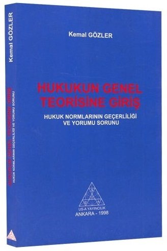 Us-A Yayıncılık Hukukun Genel Teorisine Giriş - Kemal Gözler Us-A Yayıncılık Us-A Yayıncılık Hukukun Genel Teorisine Giriş - Kemal Gözler Us-A Yayıncılık