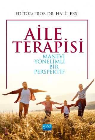 Nobel Aile Terapisi Manevi Yönelimli Bir Perspektif - Halil Ekşi Nobel Yayınları Nobel Aile Terapisi Manevi Yönelimli Bir Perspektif - Halil Ekşi Nobel Yayınları