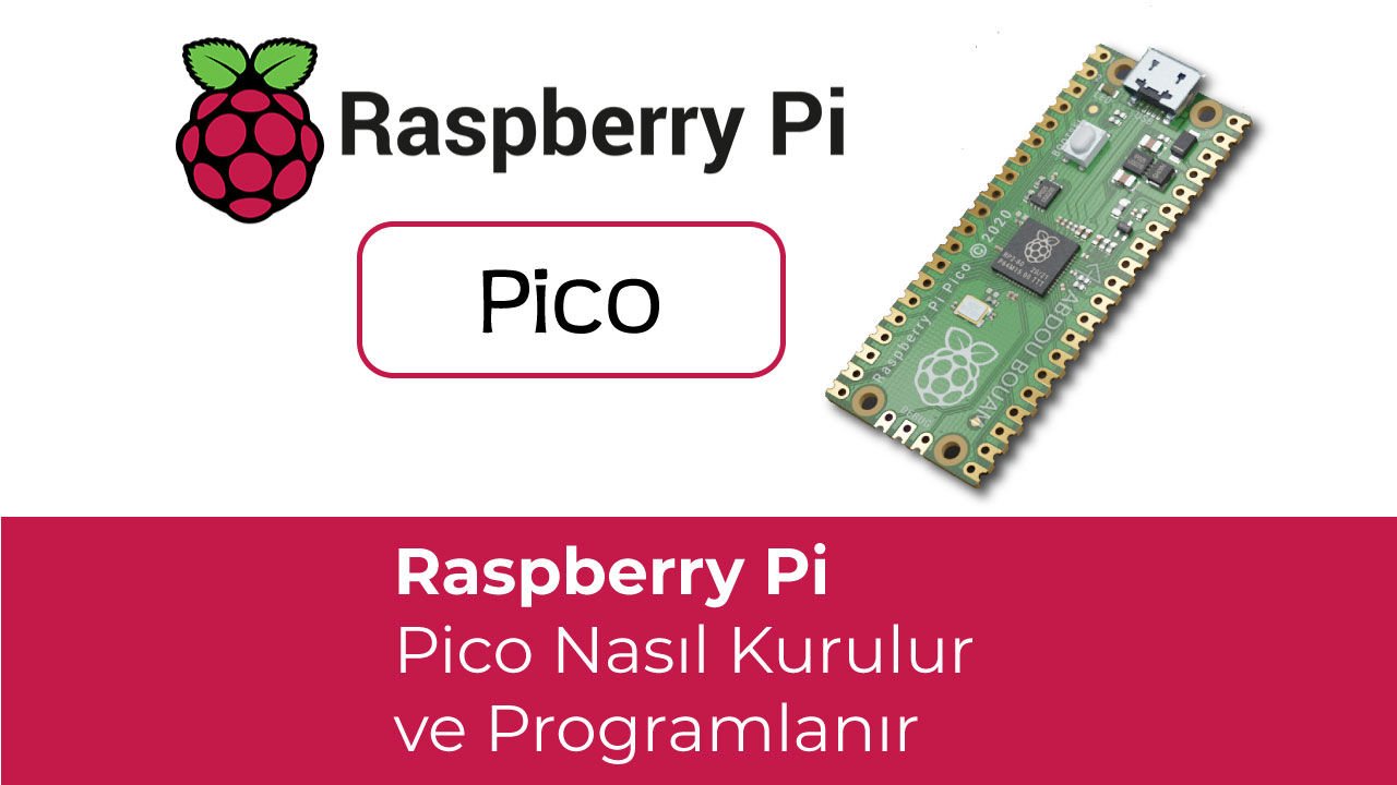 Raspberry Pi Pico Nasıl Kurulur Ve Programlanır 3308