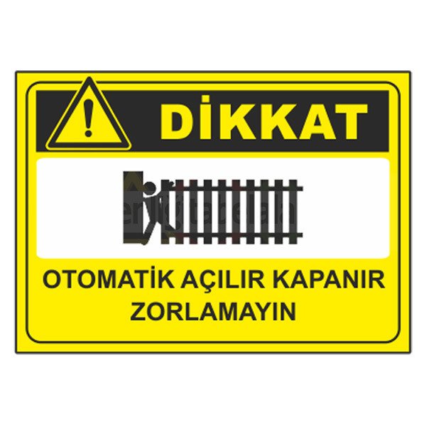 dikkat otomatik acilir kapanir zorlamayin is guvenligi levhalari fabrika giris cikis levhalari