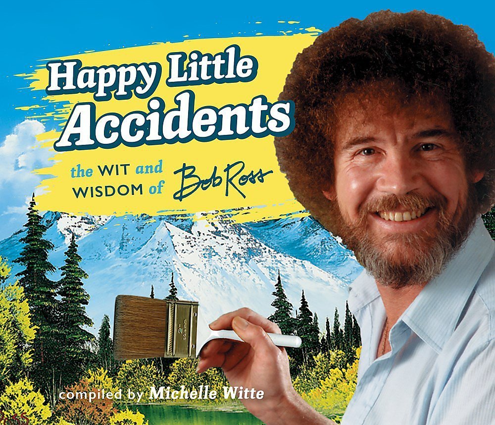 Happy Little Accidents The Wit & Wisdom of Bob Ross